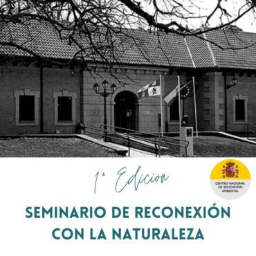 Seminario Permanente de Reconexión con la naturaleza del CENEAM