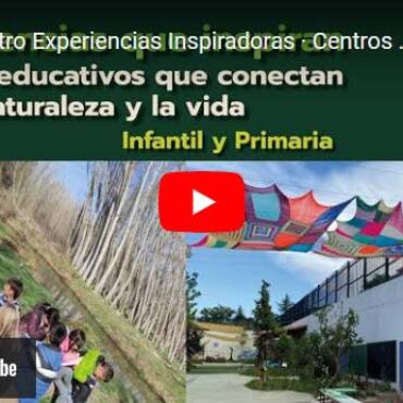 Vídeo del encuentro: Experiencias inspiradoras a Cielo Abierto (1ª parte). Infantil y Primaria