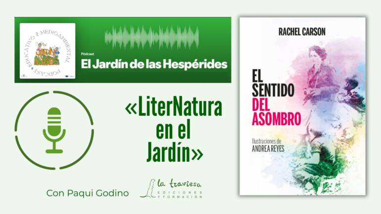 Podcast El Jardín de las Hespérides: Liternatura en el Jardín, con “El sentido del asombro” y la Comunidad Educativa a Cielo Abierto (octubre 2025)