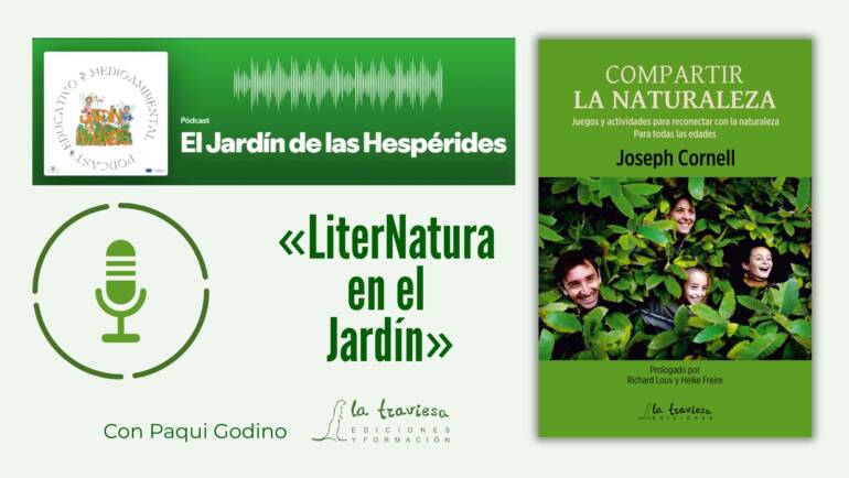 Podcast «El Jardín de las Hespérides»: LiterNatura en el Jardín, con “Compartir la Naturaleza” y Comunidad Educativa a Cielo Abierto (noviembre 2025)