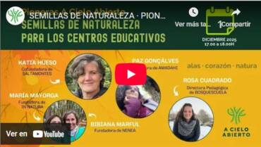 Vídeo del encuentro «Semillas de naturaleza para los centros educativos. Pioneras de la Educación a Cielo Abierto», Comunidad Educativa a Cielo Abierto