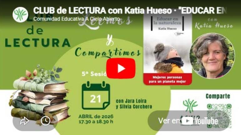 Vídeo del Club de Lectura a Cielo Abierto: «Educar en la Naturaleza. Mejores personas para un planeta mejor» de Katia Hueso