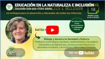 Vídeo del encuentro «Educación en la Naturaleza e Inclusión» con Katia Hueso, Comunidad Educativa a Cielo Abierto