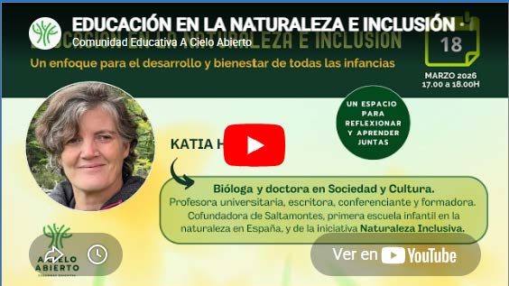 Vídeo del encuentro «Educación en la Naturaleza e Inclusión» con Katia Hueso, Comunidad Educativa a Cielo Abierto