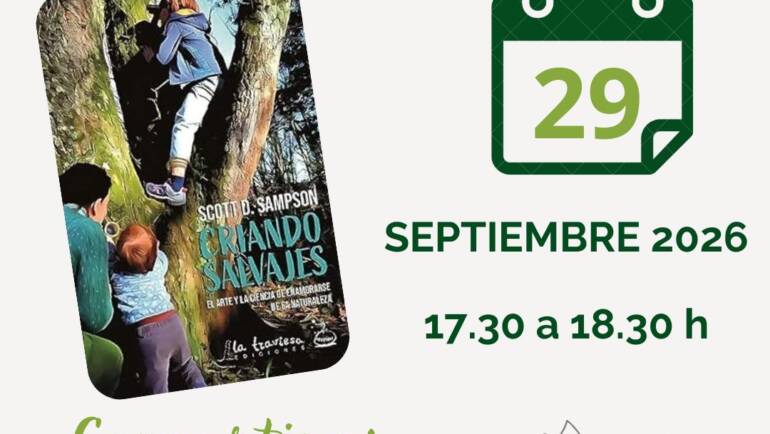 Club de Lectura a Cielo Abierto: «Criando salvajes. El arte y la ciencia de enamorarse de la naturaleza» de Scott D. Sampson